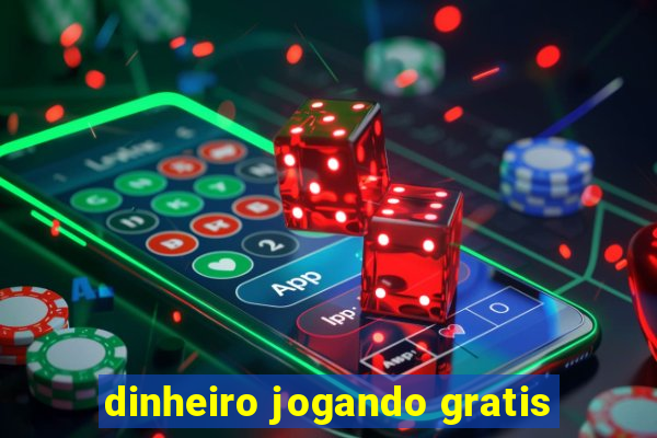 dinheiro jogando gratis